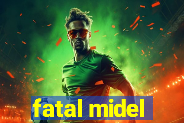 fatal midel